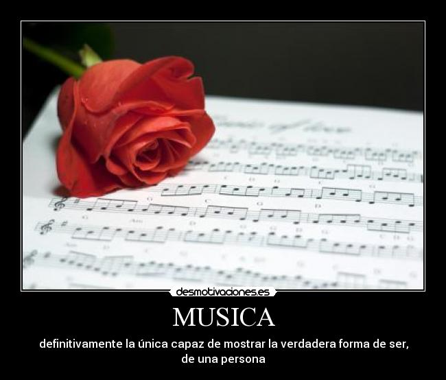 MUSICA - definitivamente la única capaz de mostrar la verdadera forma de ser, de una persona