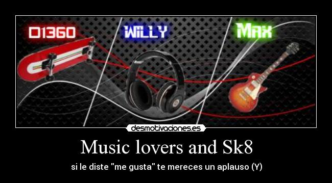 Music lovers and Sk8 - si le diste me gusta te mereces un aplauso (Y)