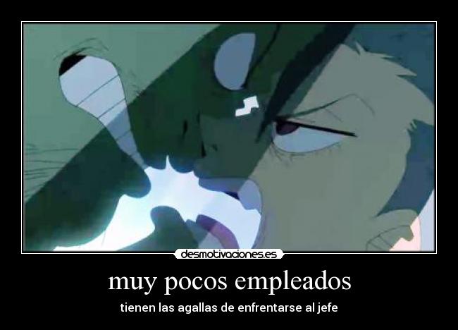 muy pocos empleados -