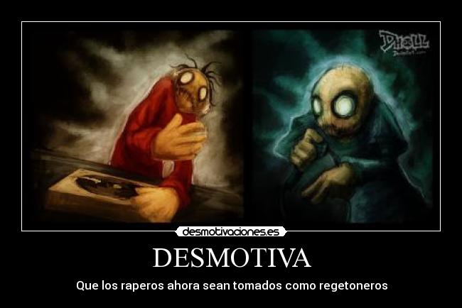 DESMOTIVA - Que los raperos ahora sean tomados como regetoneros