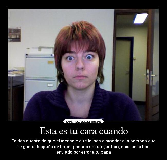 Esta es tu cara cuando - 