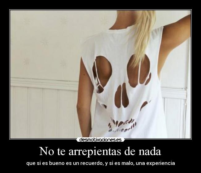 No te arrepientas de nada -