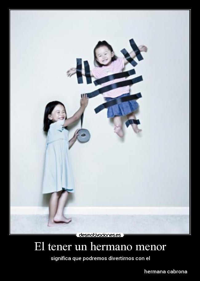 El tener un hermano menor - 