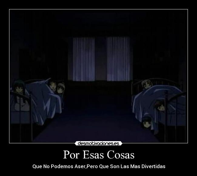 Por Esas Cosas - Que No Podemos Aser,Pero Que Son Las Mas Divertidas