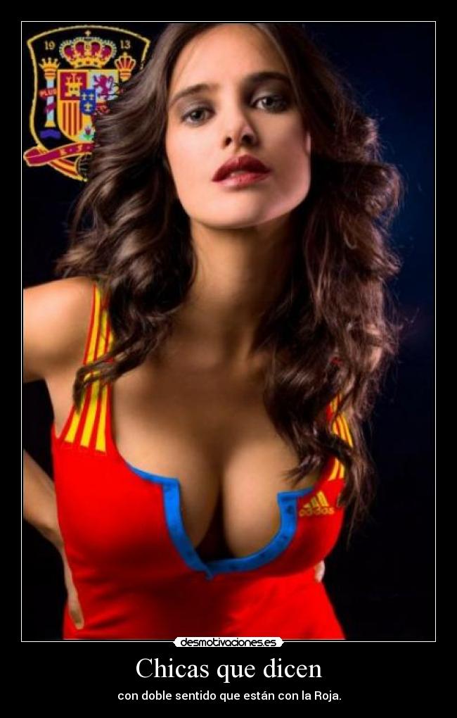 Chicas que dicen - con doble sentido que están con la Roja.