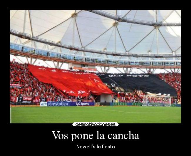 Vos pone la cancha - Newells la fiesta