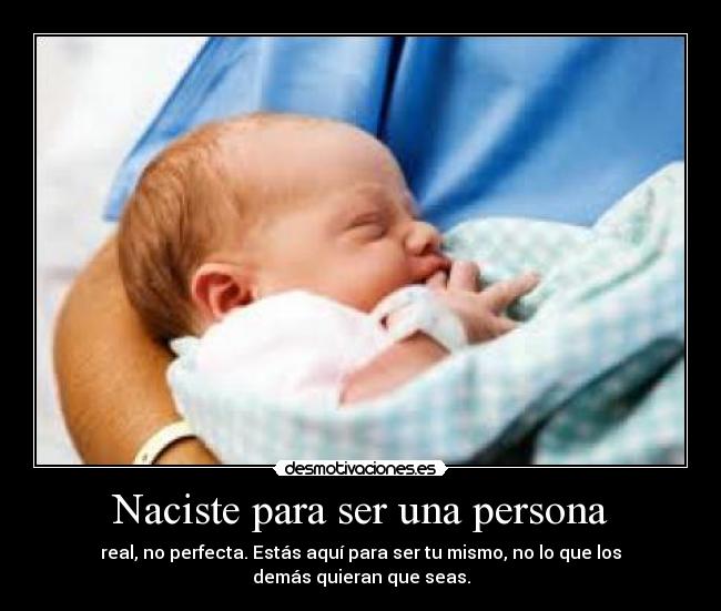 Naciste para ser una persona - 