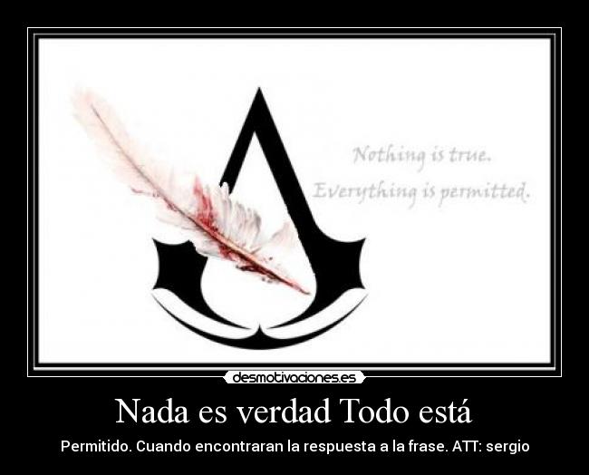 http://img.desmotivaciones.es/201206/nada_es_verdad__todo_esta_permitido.jpg