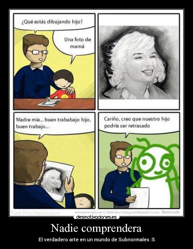 Nadie comprendera - El verdadero arte en un mundo de Subnormales :S