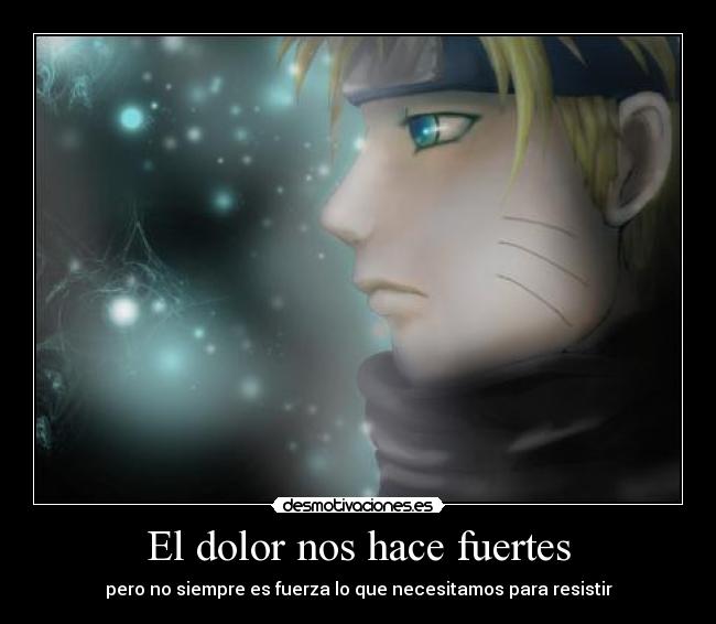 El dolor nos hace fuertes -