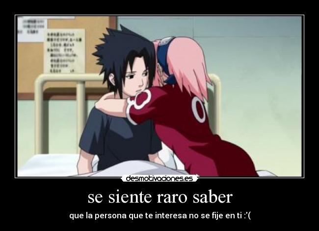 se siente raro saber - que la persona que te interesa no se fije en ti :(