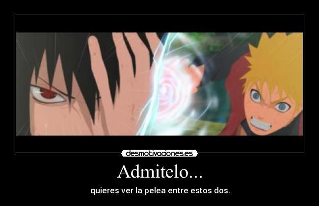 Admitelo... - quieres ver la pelea entre estos dos.
