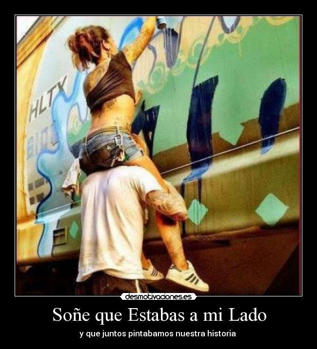 Soñe que Estabas a mi Lado - y que juntos pintabamos nuestra historia