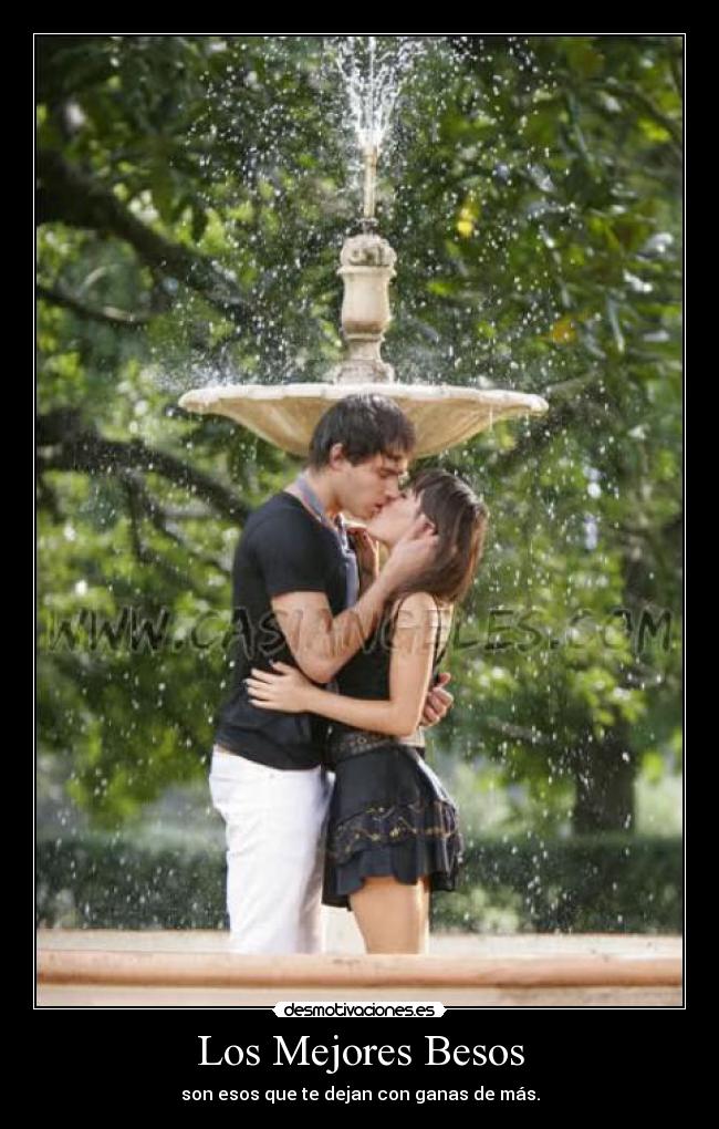 Los Mejores Besos - son esos que te dejan con ganas de más.