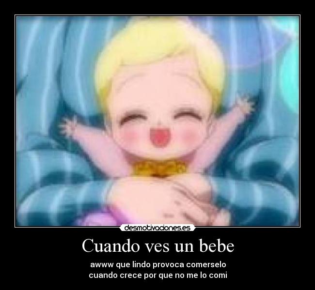 Cuando ves un bebe -