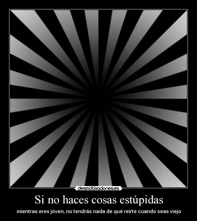 Si no haces cosas estúpidas - 