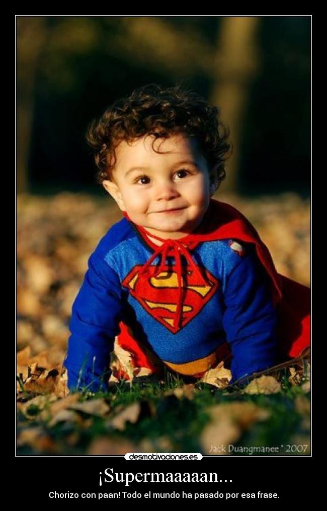 ¡Supermaaaaan... -