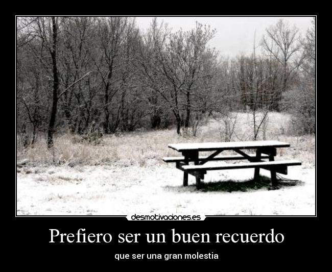 Prefiero ser un buen recuerdo - 