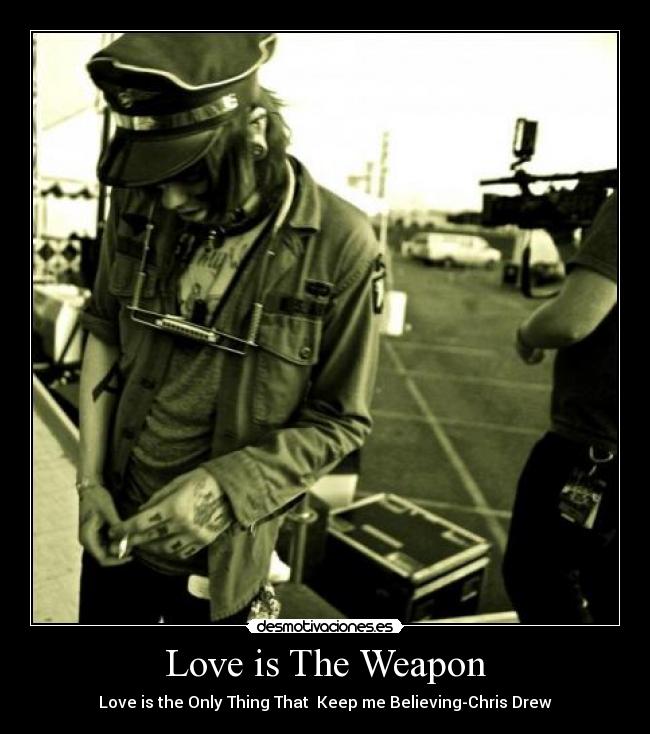 Love is The Weapon - Love is the Only Thing That  Keep me Believing-Chris Drew