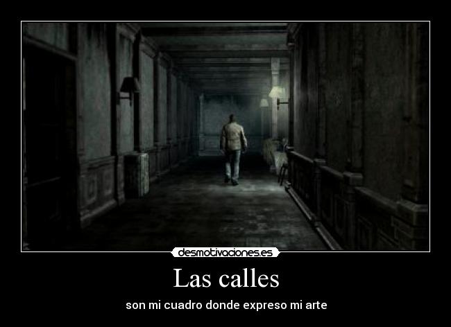 Las calles - son mi cuadro donde expreso mi arte