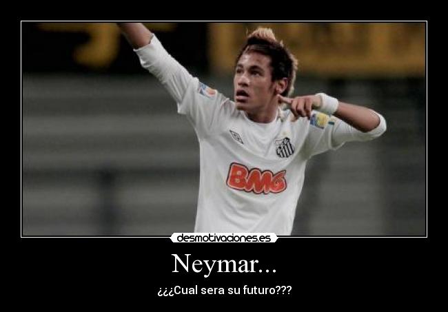 Neymar... - ¿¿¿Cual sera su futuro???