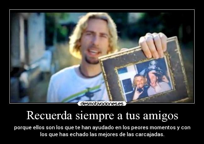 Recuerda siempre a tus amigos -