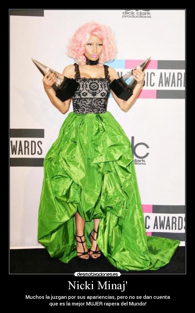 Nicki Minaj - Muchos la juzgan por sus apariencias, pero no se dan cuenta
que es la mejor MUJER rapera del Mundo!