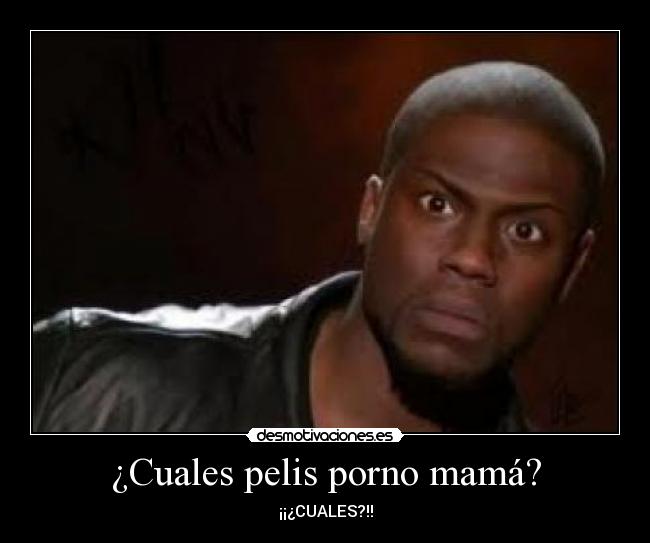 ¿Cuales pelis porno mamá? -