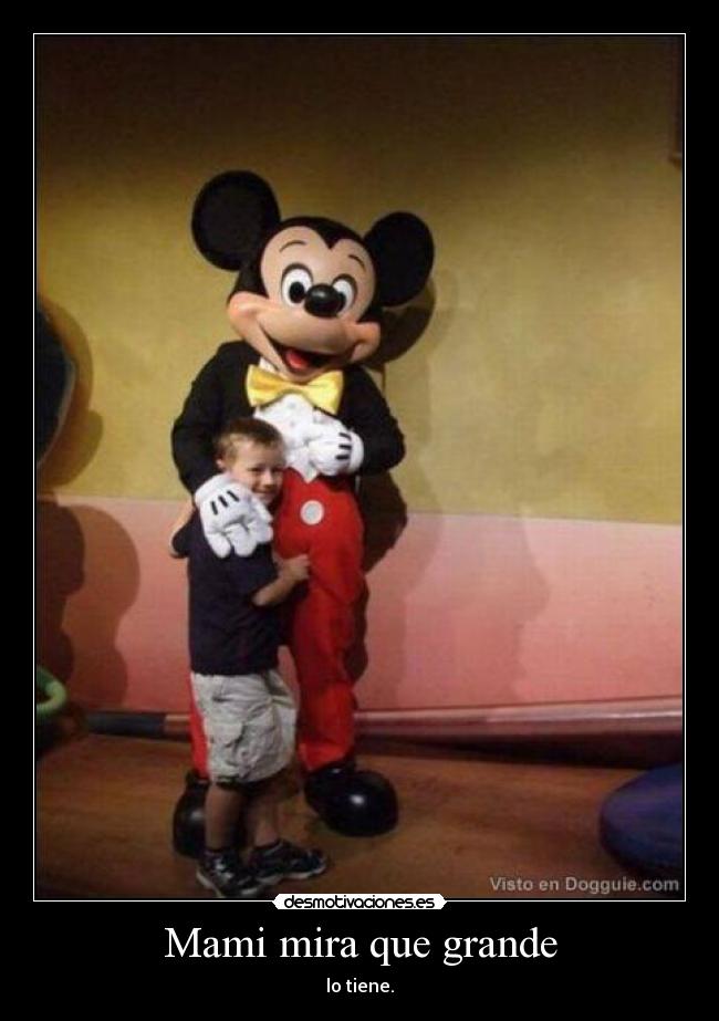 Mami mira que grande - lo tiene.