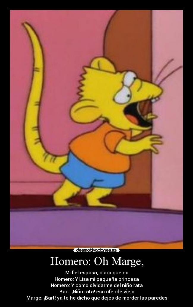 Homero: Oh Marge, -