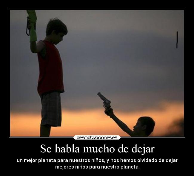 Se habla mucho de dejar -