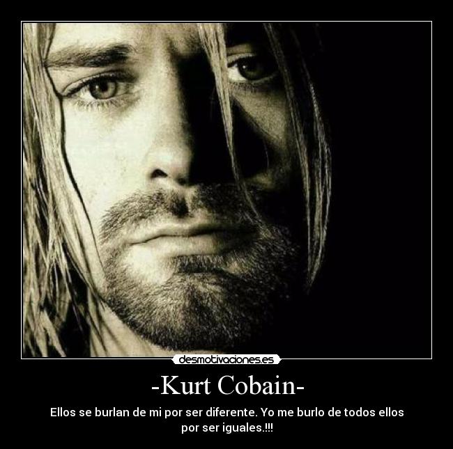 -Kurt Cobain- - 