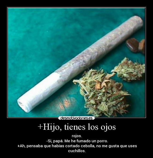 +Hijo, tienes los ojos -