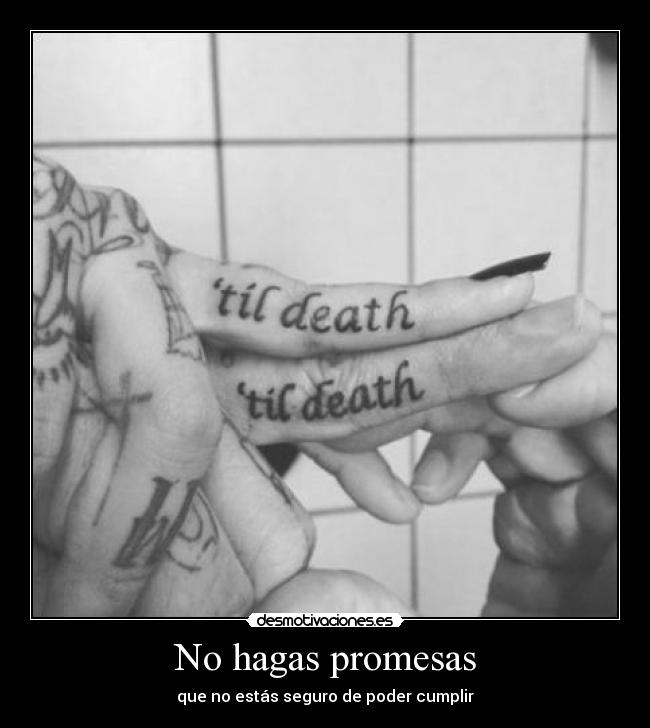 No hagas promesas - que no estás seguro de poder cumplir