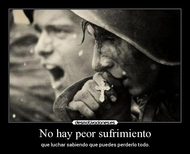 No hay peor sufrimiento - 