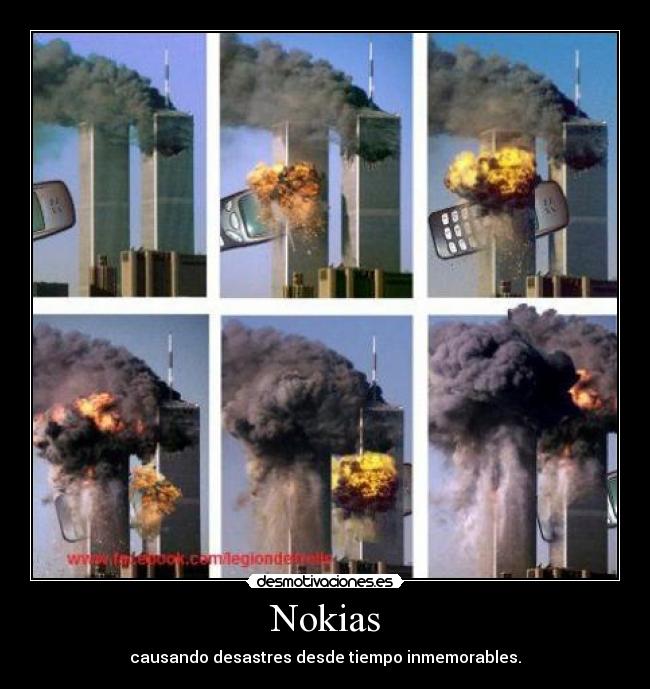 Nokias - causando desastres desde tiempo inmemorables.
