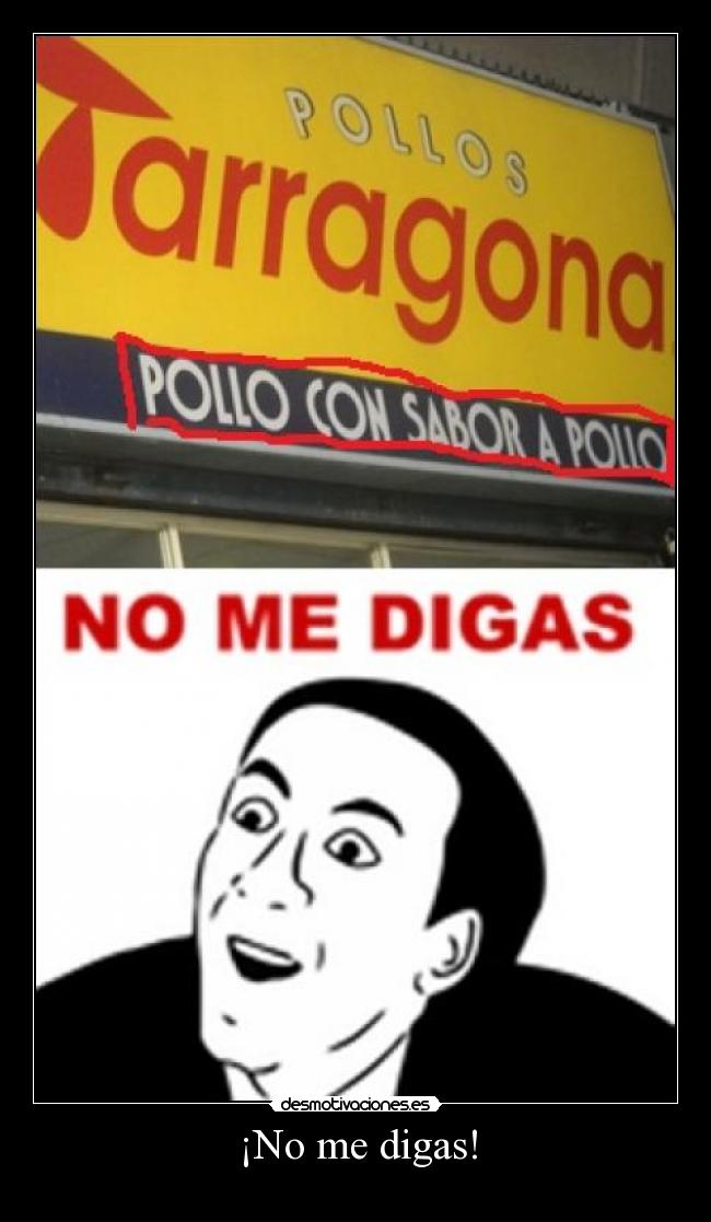 ¡No me digas! -