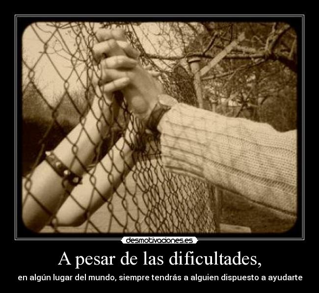 A pesar de las dificultades, - 