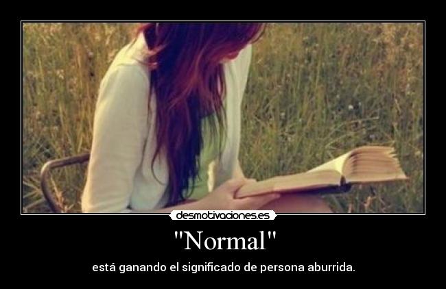 Normal - está ganando el significado de persona aburrida.