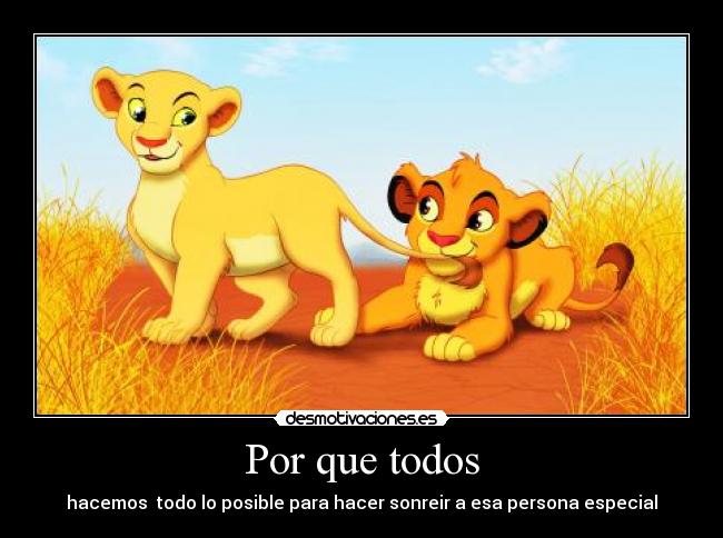 Por que todos - hacemos todo lo posible para hacer sonreir a esa persona especial