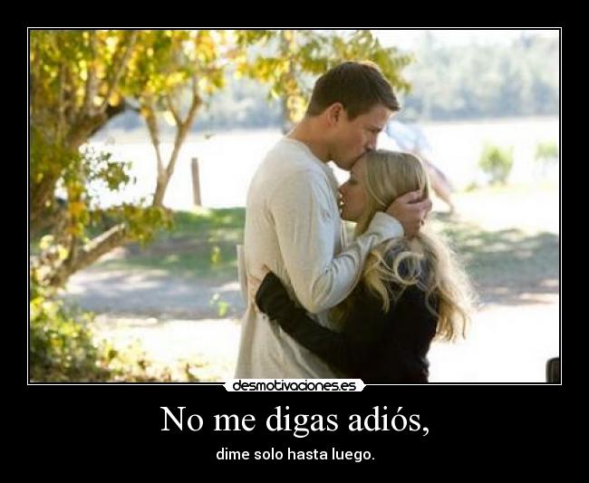 No me digas adiós, -