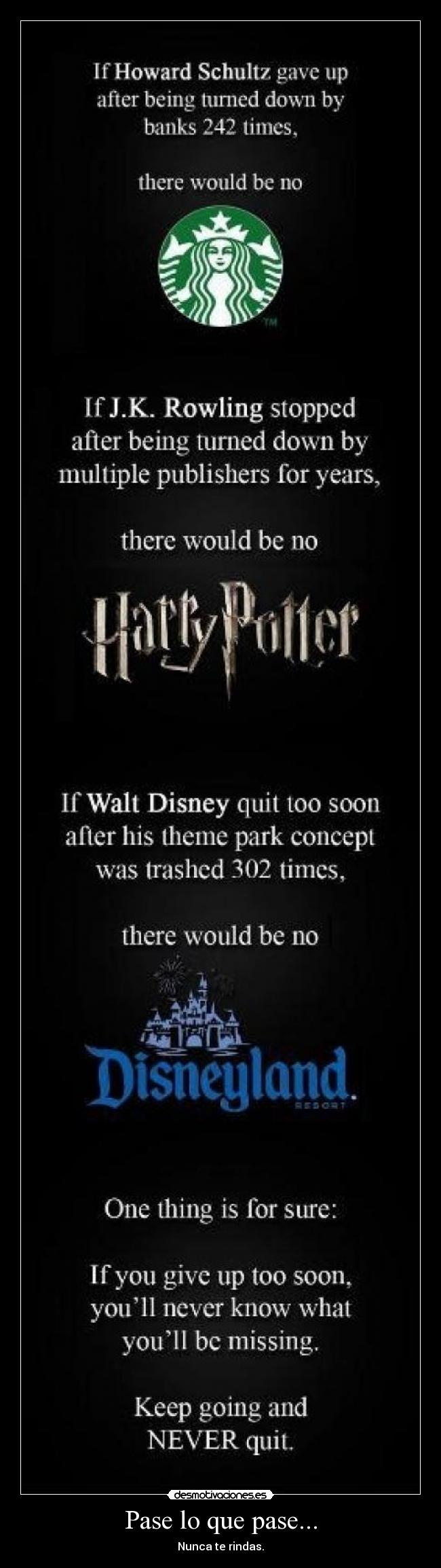 Pase lo que pase... - Nunca te rindas.