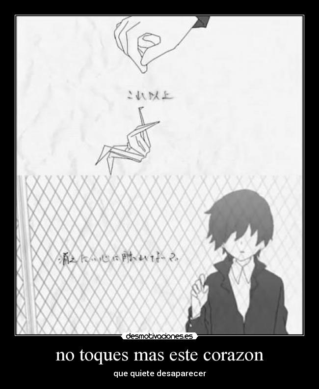no toques mas este corazon - que quiete desaparecer