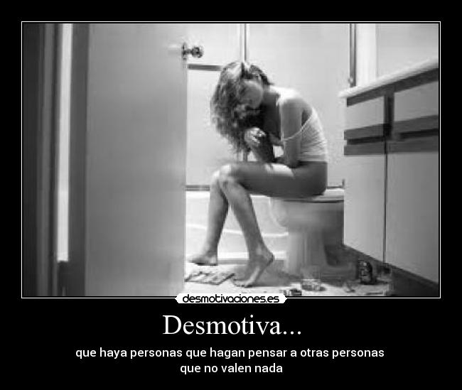 Desmotiva... -