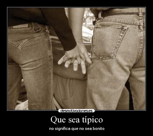 Que sea típico - no significa que no sea bonito