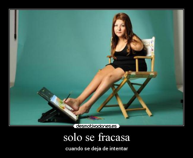 solo se fracasa - cuando se deja de intentar