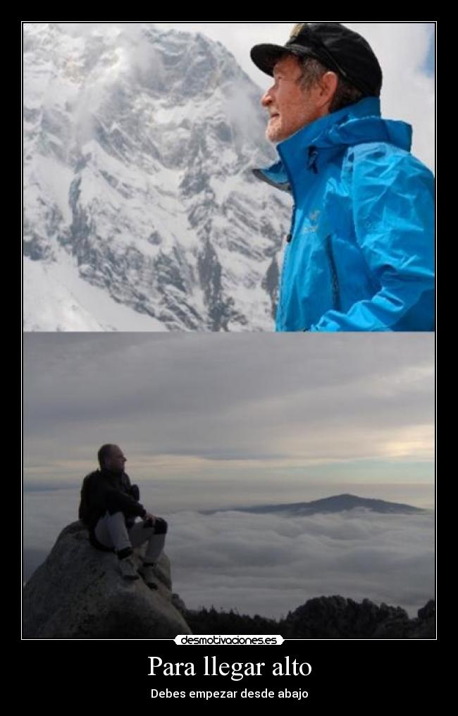 Para llegar alto - Debes empezar desde abajo