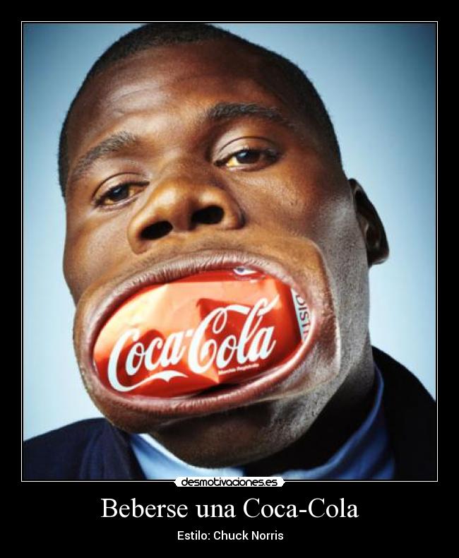 Beberse una Coca-Cola - Estilo: Chuck Norris
