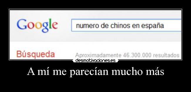 A mí me parecían mucho más -