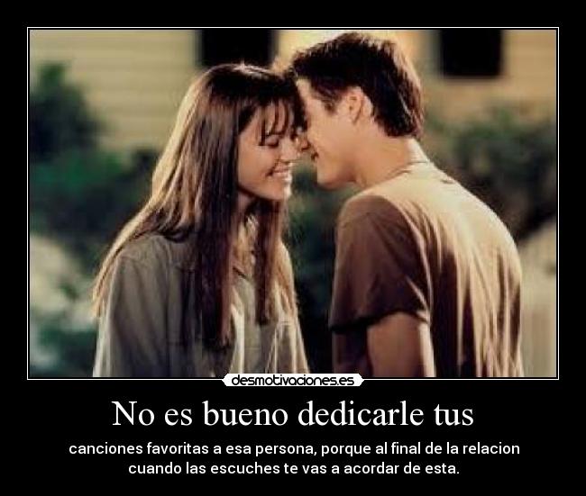 No es bueno dedicarle tus -